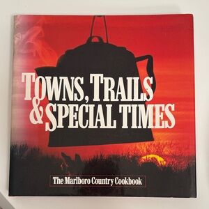 The Marlboro Country Cookbook Towns, Trails & Special Times